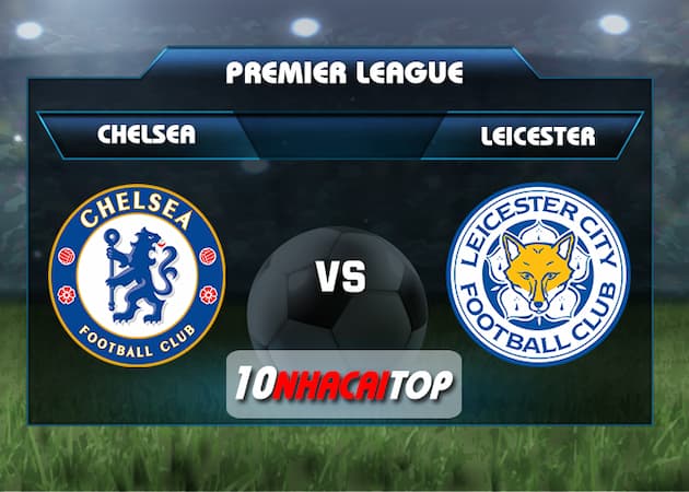 soi keo Chelsea vs Leicester